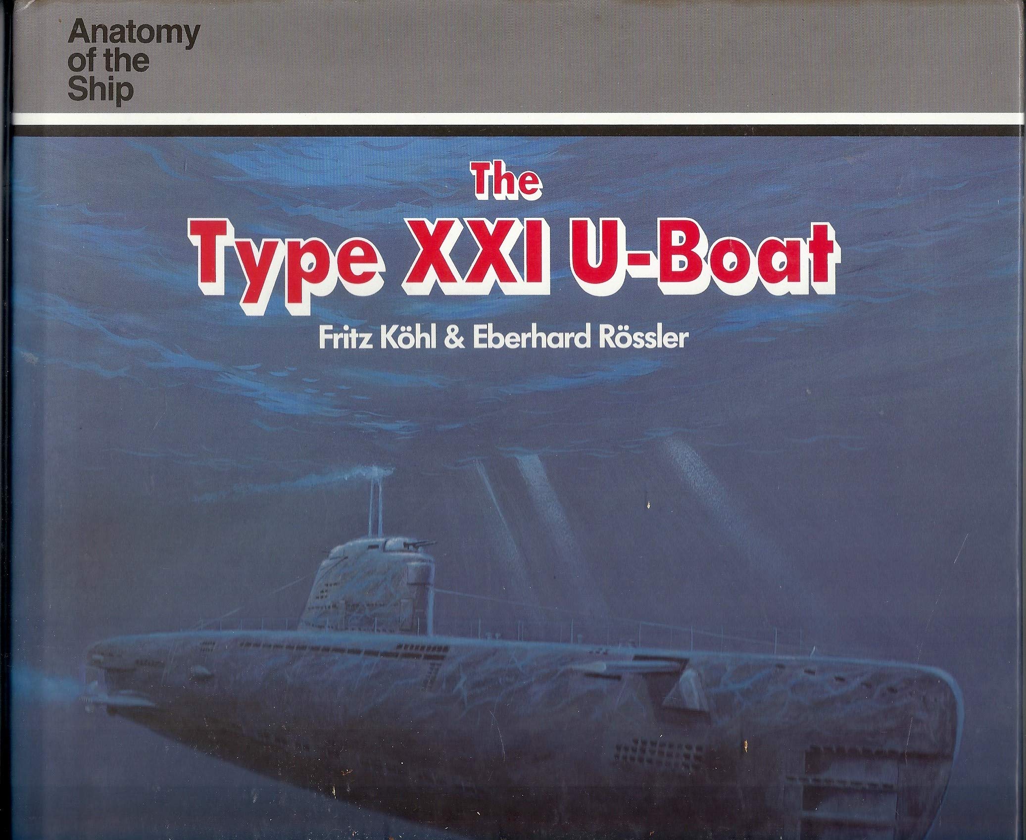 The Type XXI U-boat (Anatomy of the Ship) Social Sciences