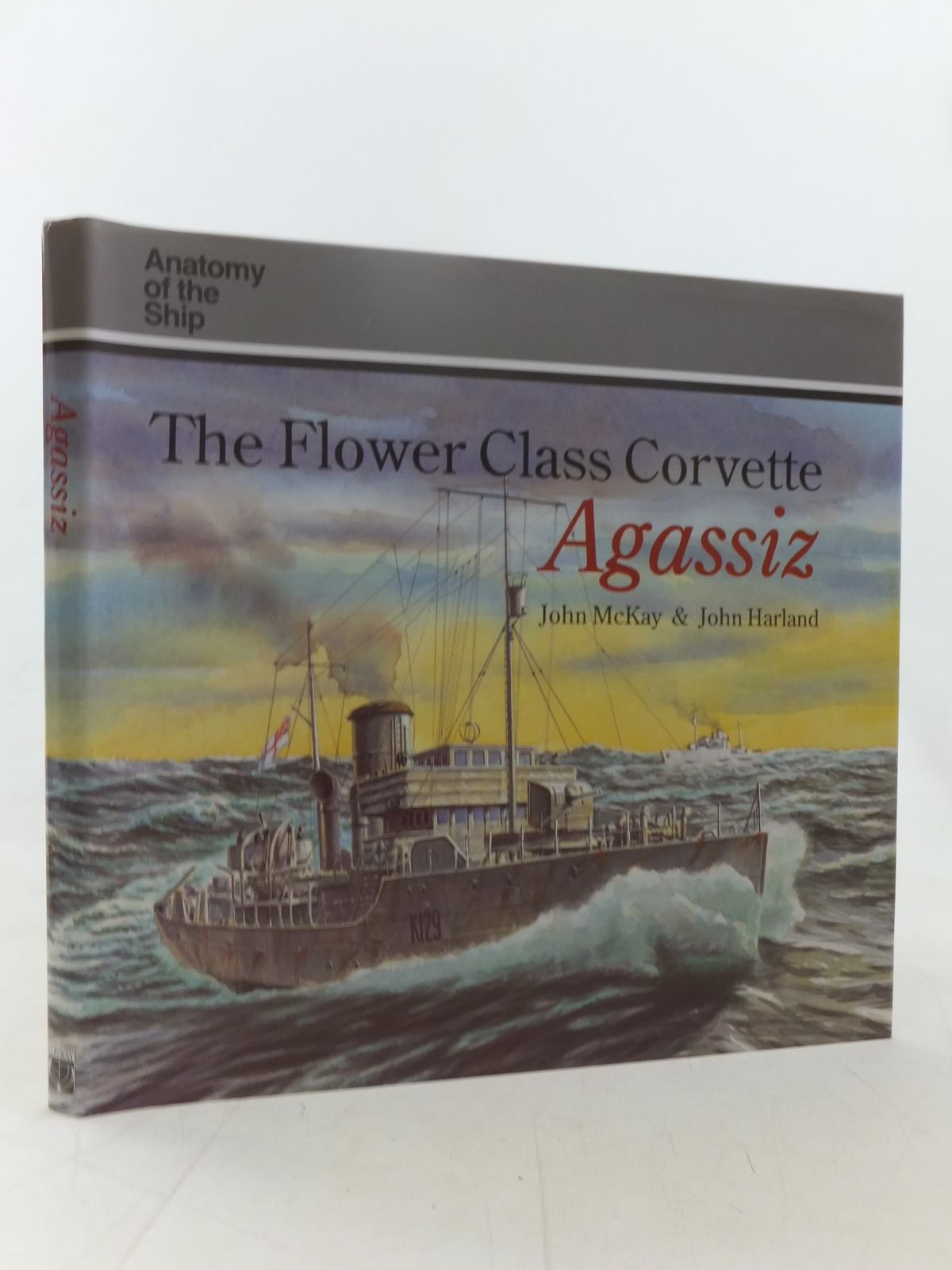 The Flower Class Corvette "Agassiz" (Anatomy of the Ship) Media & Communication