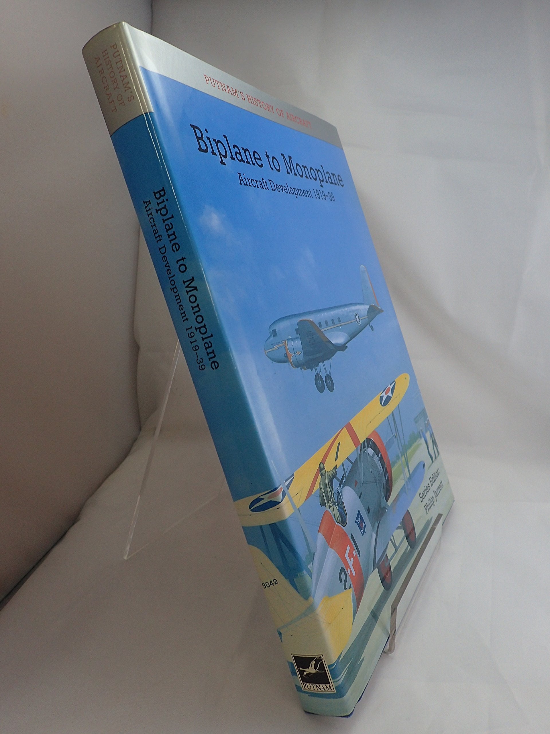 Biplane to Monoplane: Aircraft Development, 1919-39 (Putnam's History of Aircraft) Business & Technology