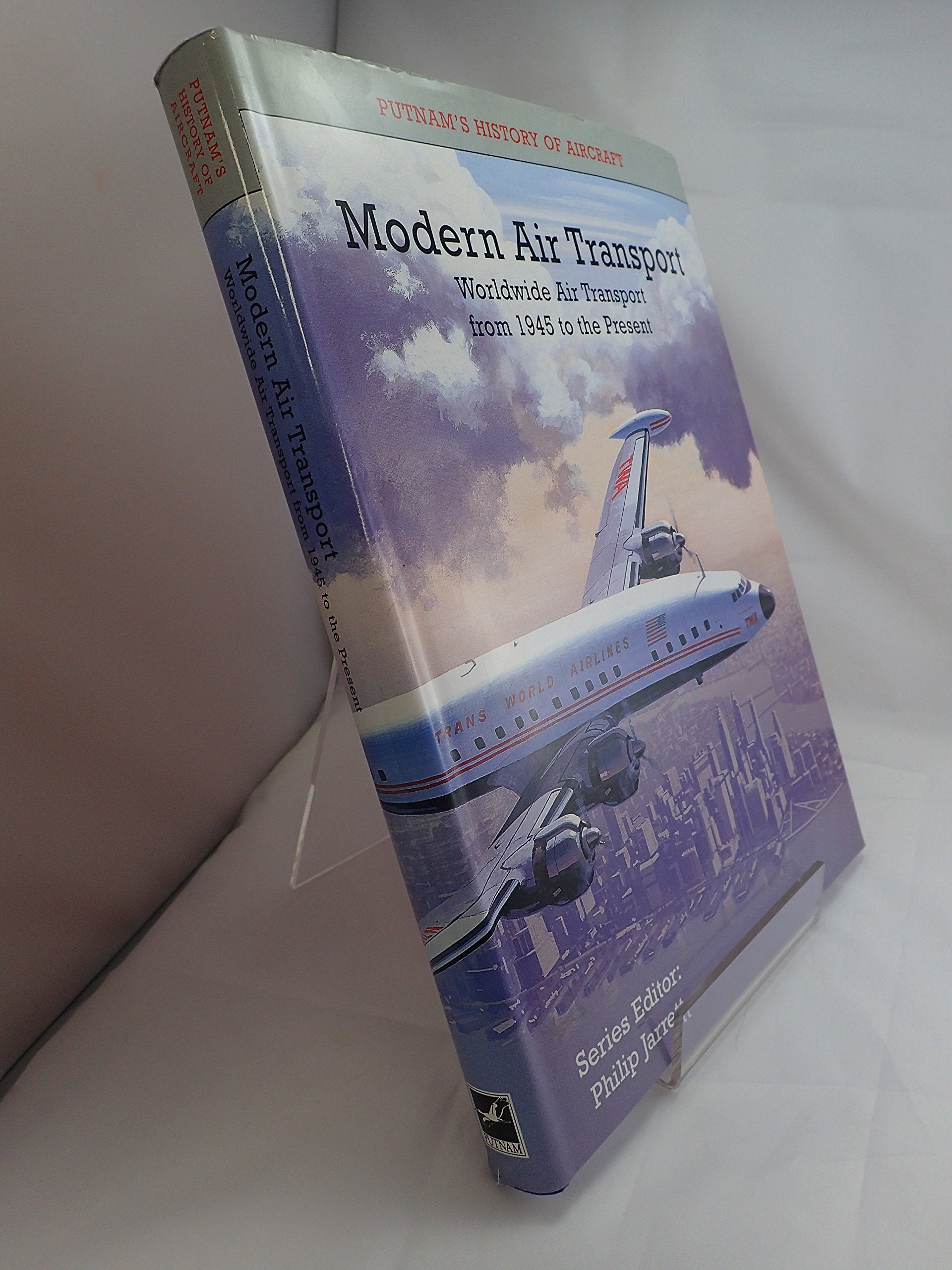 Modern Air Transport: Worldwide Air Transport from 1945 to the Present (Putnam History of Aircraft) Business, Finance & Career