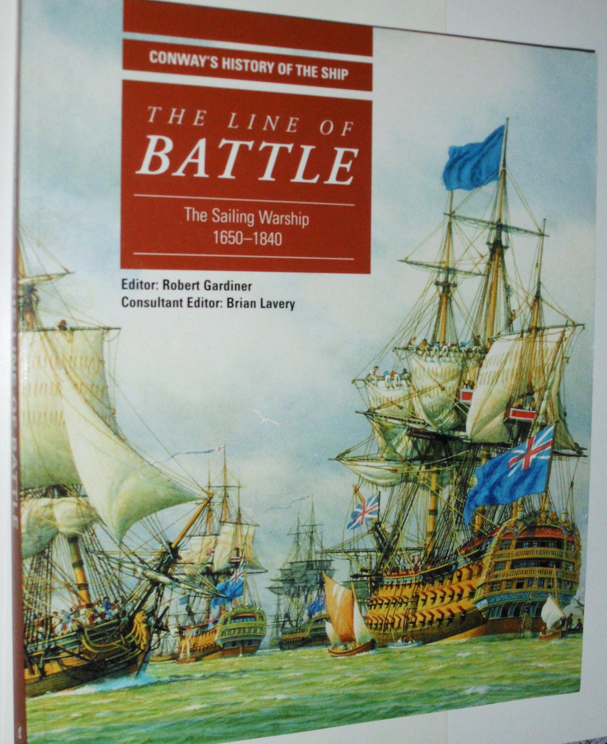 The Line Of Battle: The Sailing Warship 1650-1840 (Conway's History of the Ship) Social Sciences