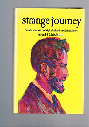 Strange journey: The adventures of Ludwig Leichhardt and John Gilbert Books