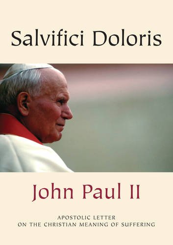 Salvifici Doloris: Apostolic Letter on the Christian Meaning of Suffering book