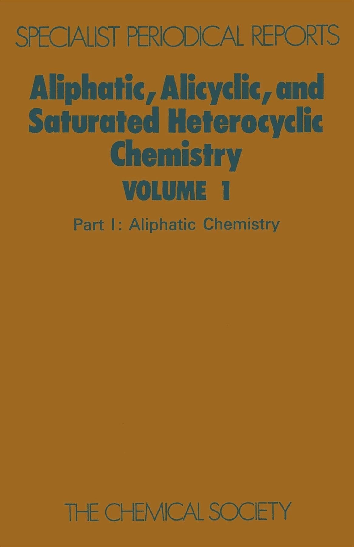 Aliphatic, Alicyclic and Saturated Heterocyclic Chemistry: Part I (SPR Aliphatic, Alicyclic and Saturated Heterocyclic Chemistry (RSC)) Reference Books