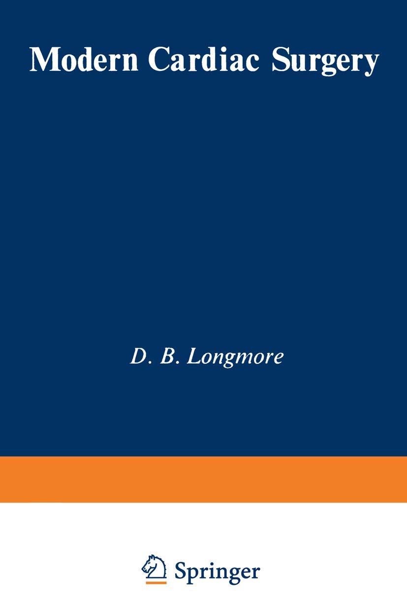Modern Cardiac Surgery: Based on the Proceedings of the Eighth Annual Course on Cardiac Surgery, Organised by the British Postgraduate Medical Federation Medicine