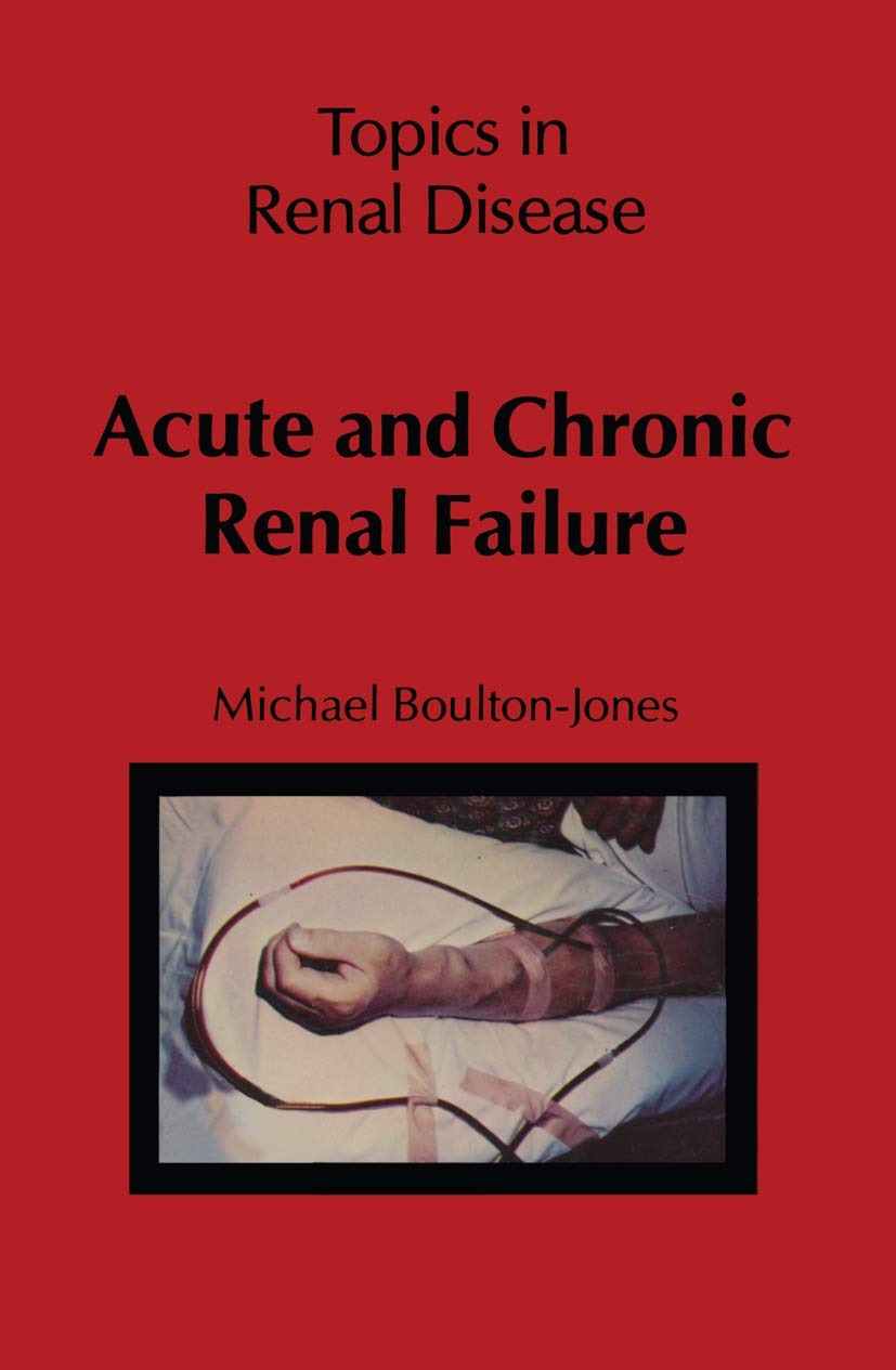 Acute and Chronic Renal Failure (Topics in Renal Disease) Medicine