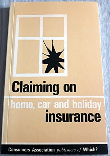 CLAIMING ON HOME, CAR AND HOLIDAY INSURANCE (A CONSUMER PUBLICATION) Books