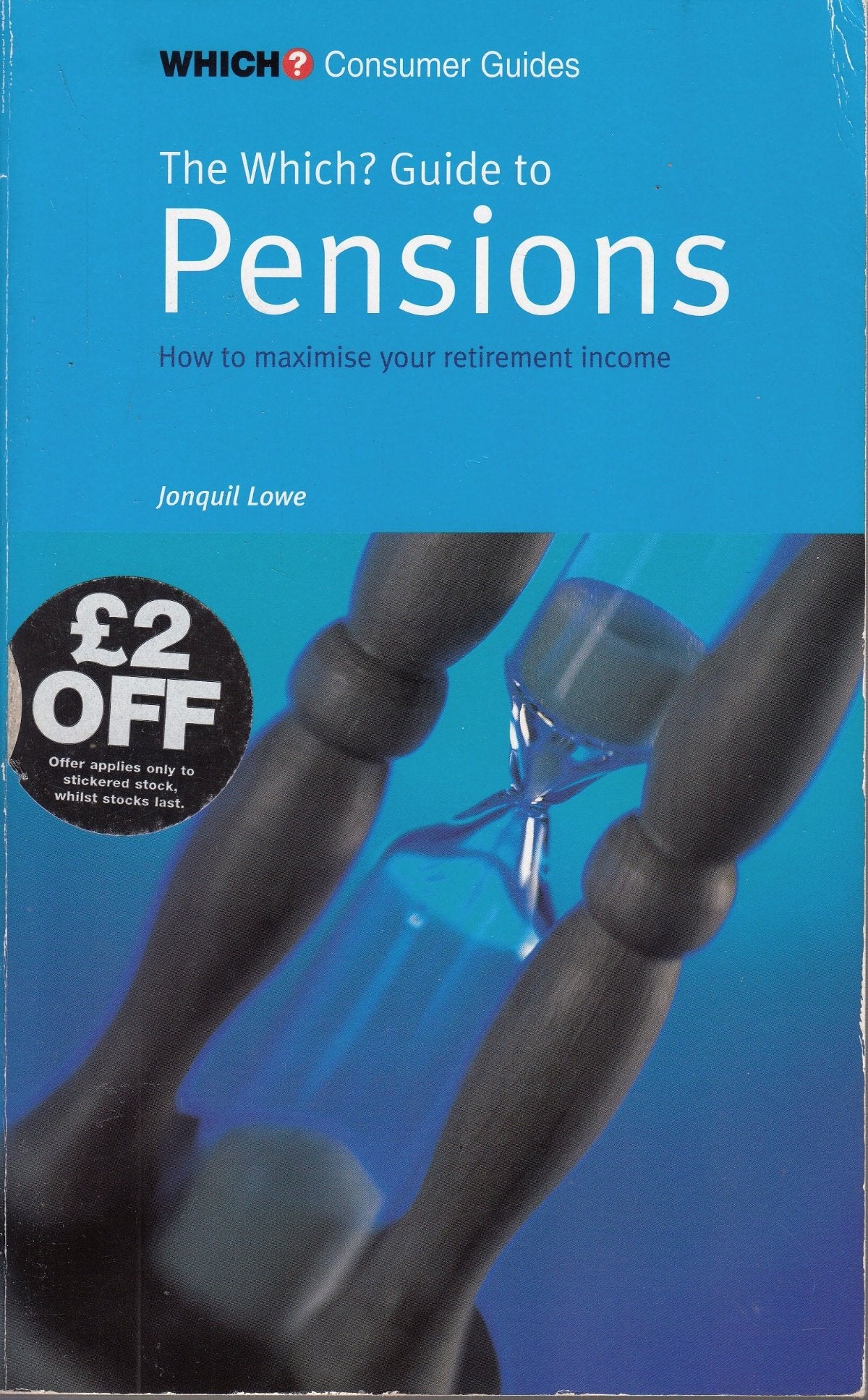 "Which?" Guide to Pensions: How to Maximise Your Retirement Income ("Which?" Consumer Guides) Business, Finance & Career