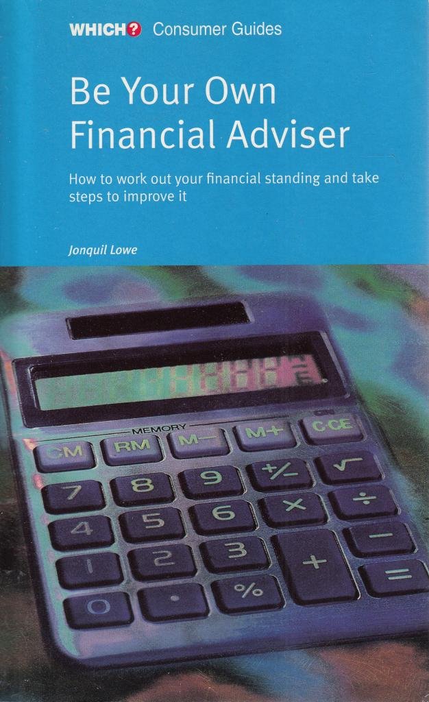 Be Your Own Financial Adviser ("Which?" Consumer Guides) Business, Finance & Career