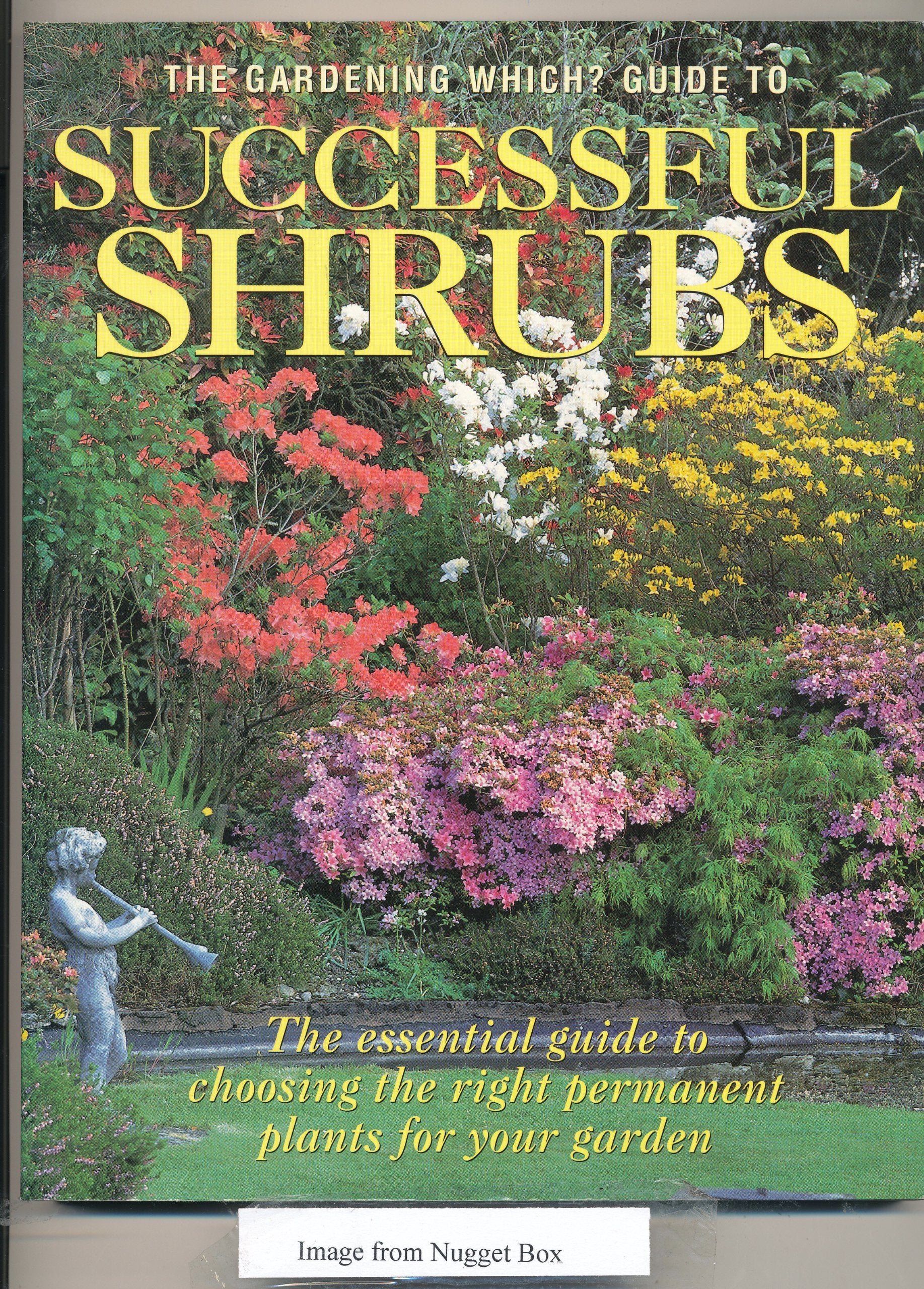 "Gardening Which?" Guide to Successful Shrubs: The Essential Guide to Choosing the Right Permanent Plants for Your Garden book