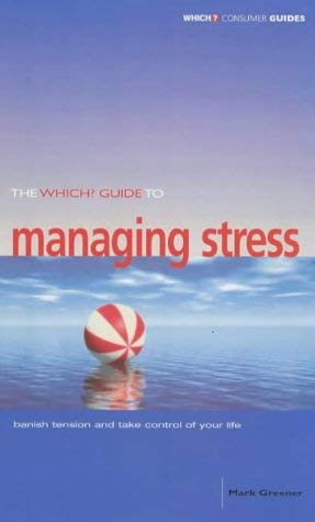 Product Image: The "Which?" Guide to Managing Stress ("Which?" Consumer Guides)