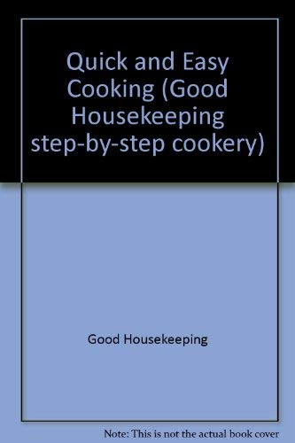 Quick and Easy Cooking (Good Housekeeping step-by-step cookery) Leisure, Home & Garden