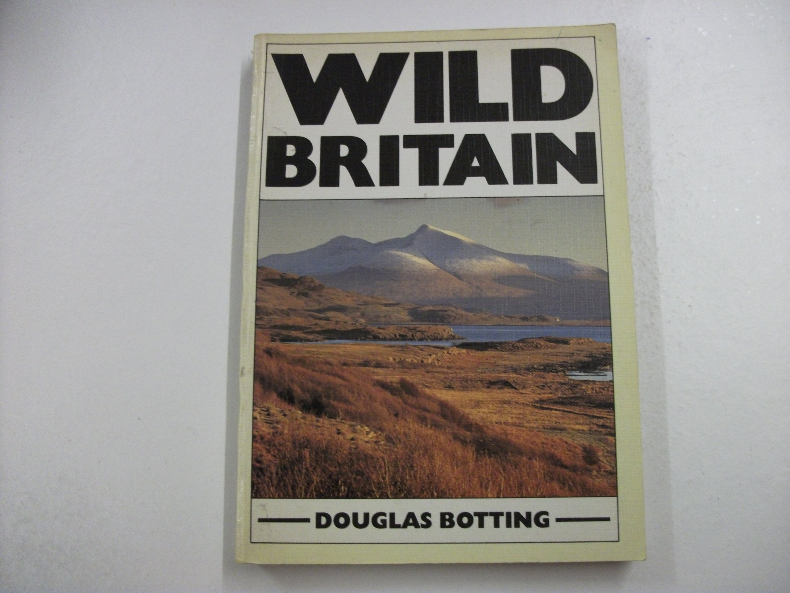 Wild Britain: A Traveller's and Naturalist's Handbook Leisure, Home & Garden