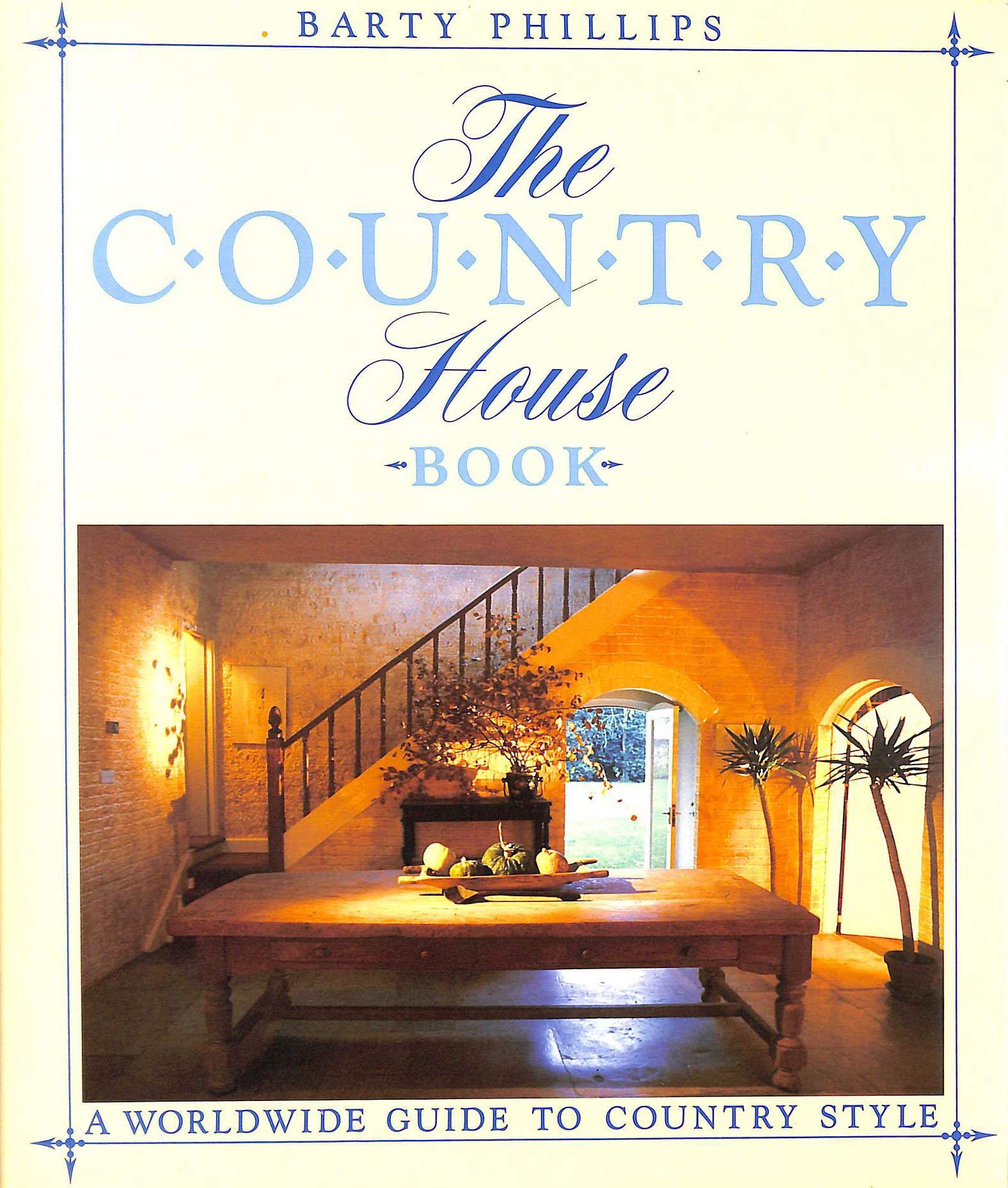 The Country House Book: A Worldwide Guide to Country Style Architecture