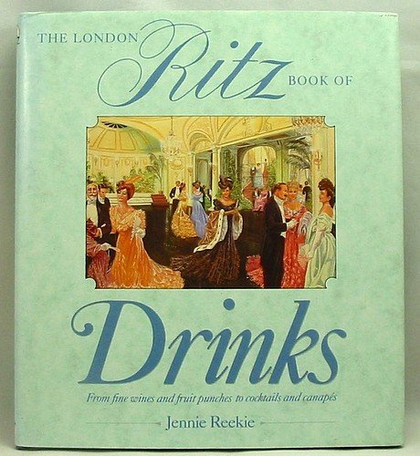 London Ritz Book of Drinks: From Fine Wines to Fruit Cocktails (London Ritz book series) Leisure, Home & Garden