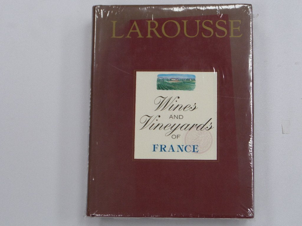 Larousse Wines and Vineyards of France: An Encyclopaedic Guide to French Wine book
