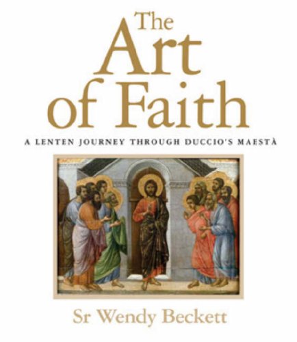 The Art of Faith: A Lenten Journey Through Duccio's Maesta Religion & Esotericism