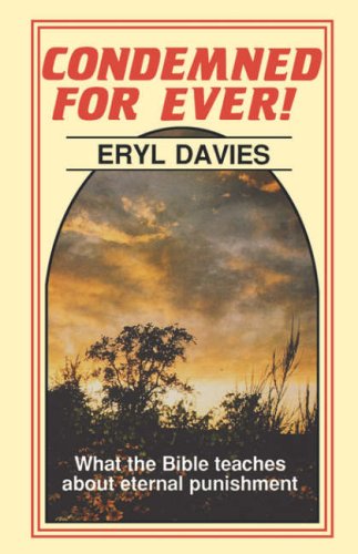 Condemned for Ever!: What the Bible Teaches About Eternal Punishment Religion & Esotericism