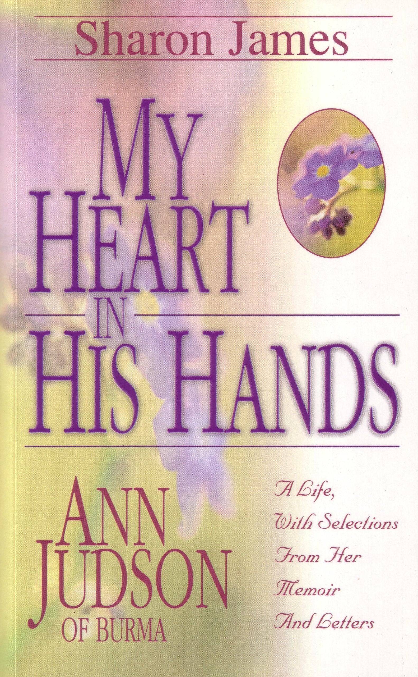My Heart in His Hands: Ann Judson of Burma Memories