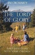 Lord of Glory: Daily Devotions with Your Children Religion & Esotericism