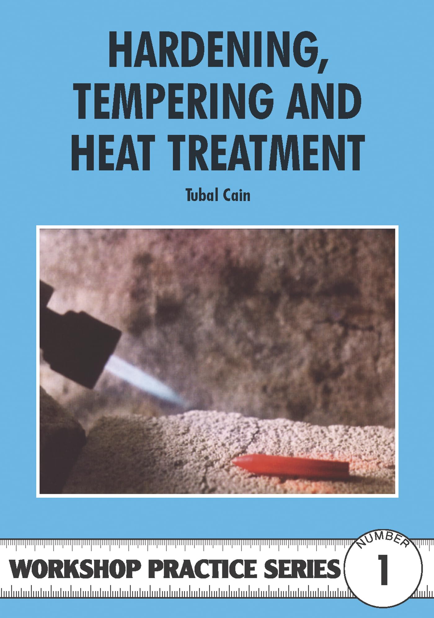 Hardening, Tempering and Heat Treatment (Workshop Practice, Band 1) Social Sciences