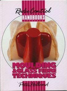 Moulding and Glass Fibre Techniques: Radio Control Handbook (Radio control handbooks) Business & Technology