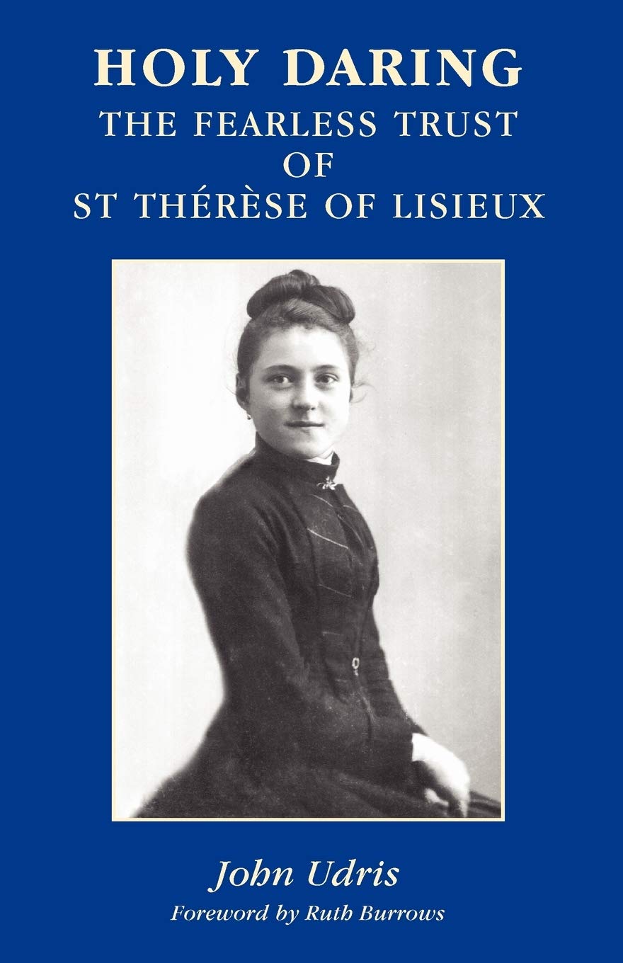 Holy Daring: The Fearless Trust Of St Therese Of Lisieux Religion & Esotericism