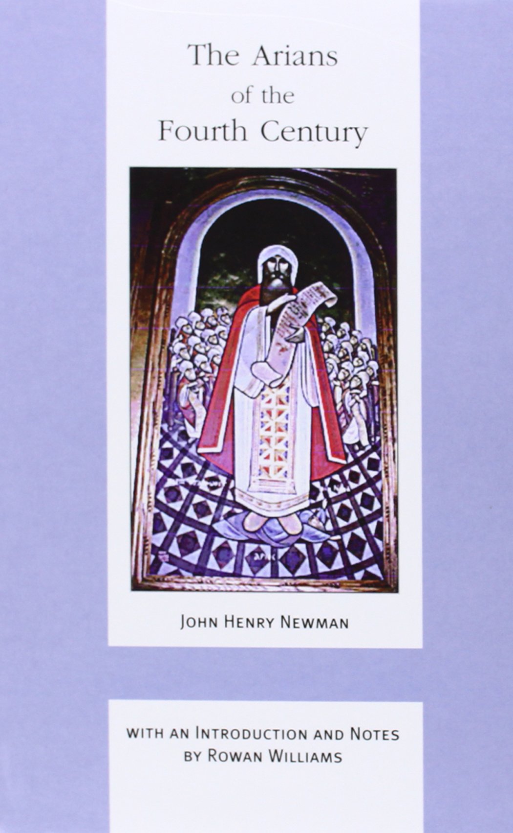 The Arians of the Fourth Century (John Henry Newman Works, 4, Band 4) Religion & Esotericism