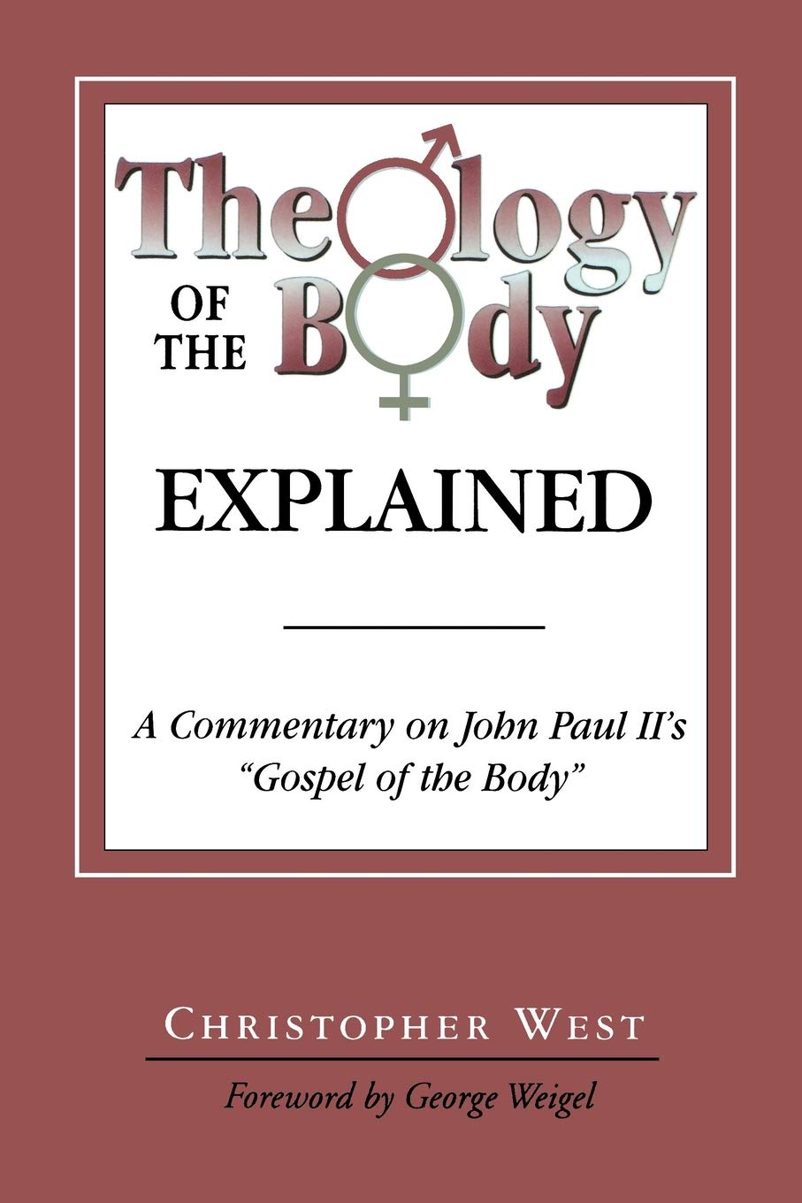 Theology of the Body Explained: A Commentary on John Paul II's 'Gospel of the Body' book