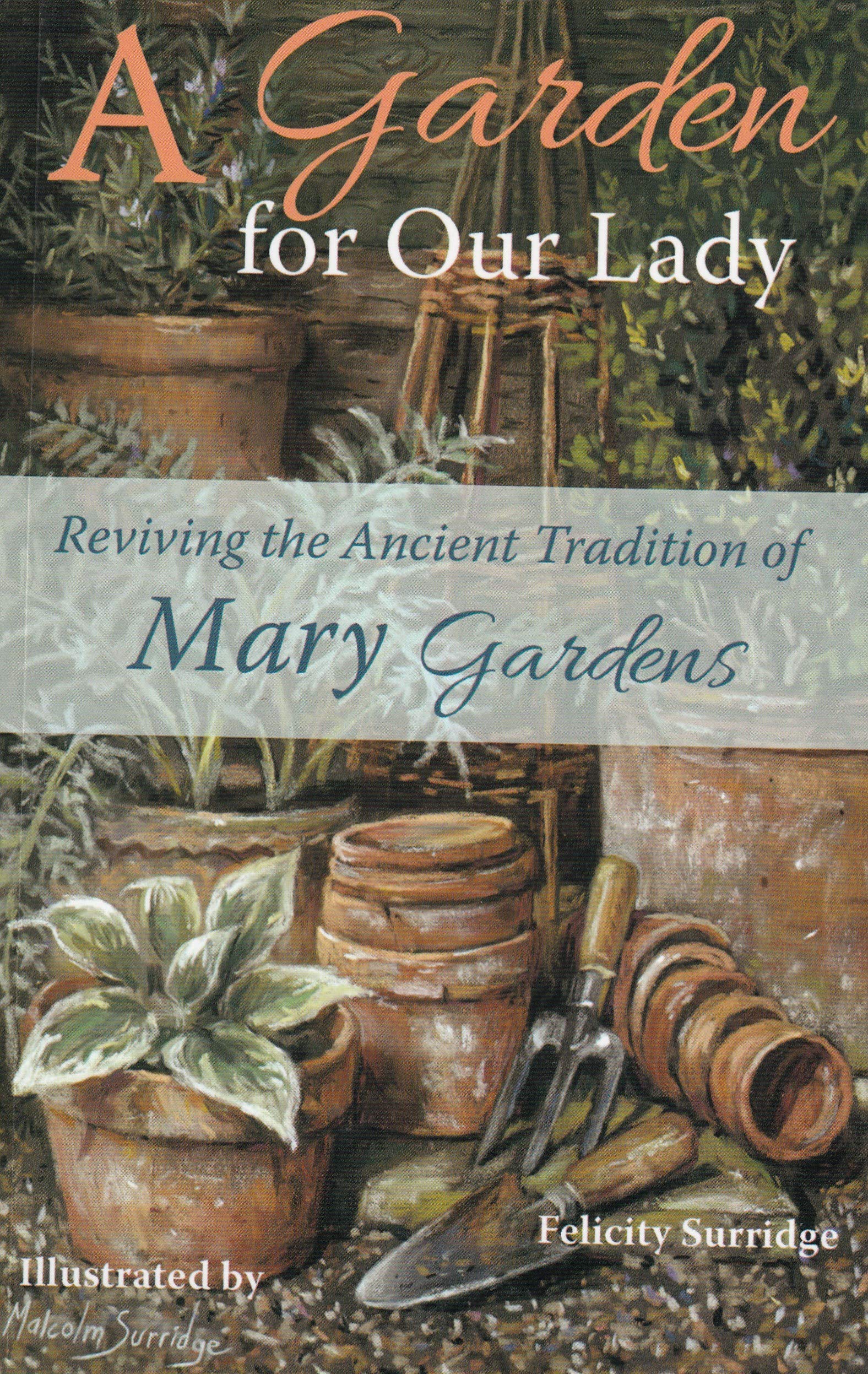 A Garden for Our Lady: Reviving the Ancient Tradition of Mary Gardens Garden & Plants
