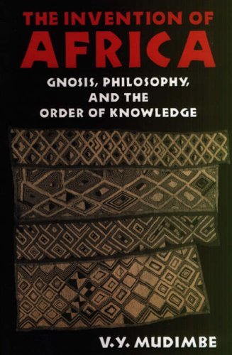 The Invention of Africa: Gnosis, Philosophy and the Order of Knowledge Philosophy