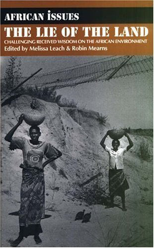 The Lie of the Land: Challenging Received Wisdom on the African Environment (African Issues) Contemporary literature