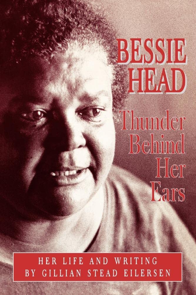 Bessie Head: Thunder Behind Her Ears - Her Life and Writing book