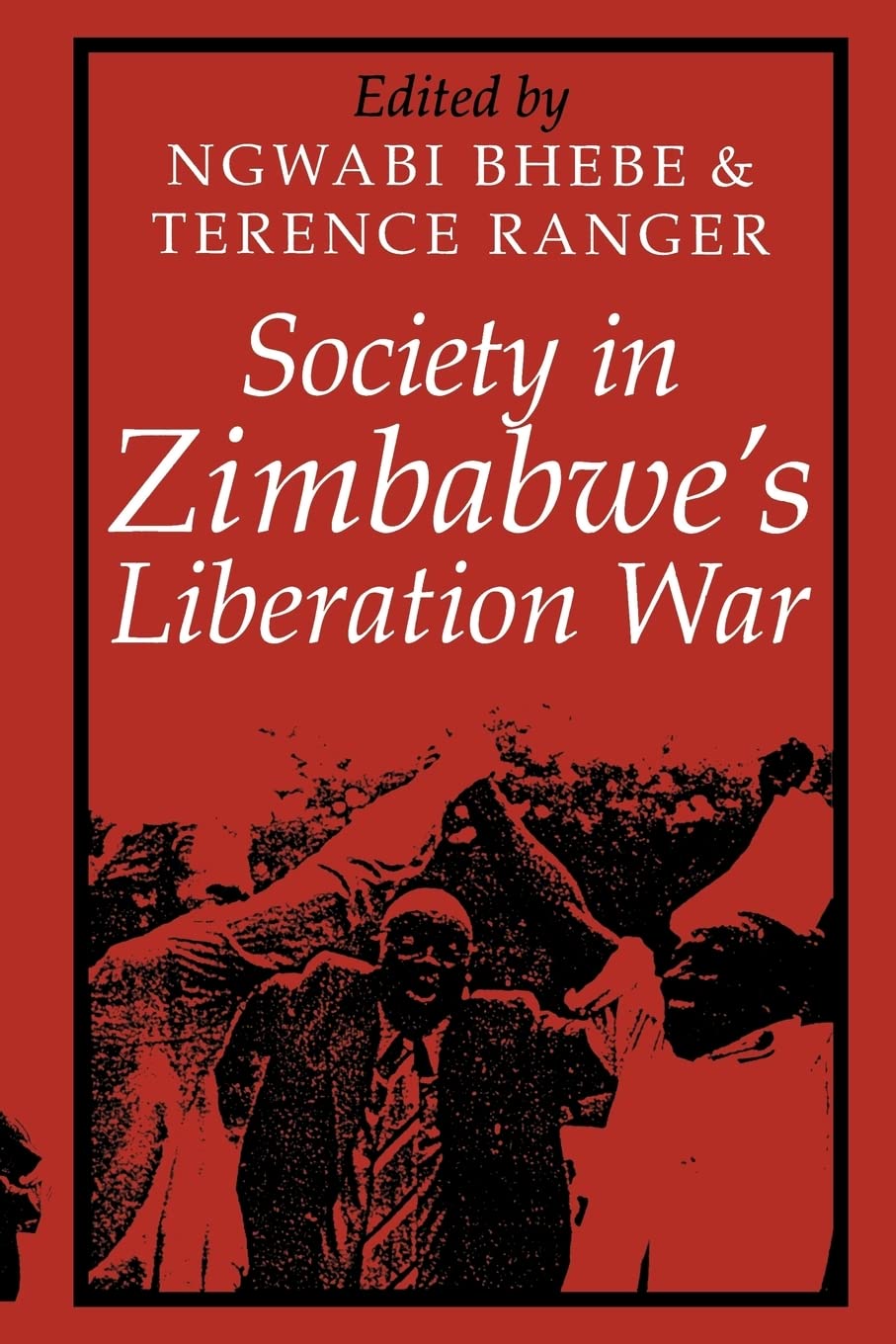 Society in Zimbabwe's Liberation War Society in Zimbabwe's Liberation War Society in Zimbabwe's Liberation War Contemporary literature Books