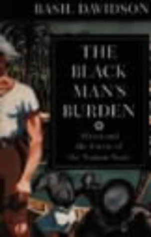 The Black Man`s Burden - Africa and the Curse of the Nation-state Books