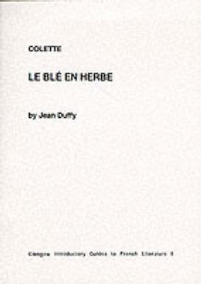Colette: "Le Ble en Herbe" (Glasgow Introductory Guides to French Literature) Contemporary literature