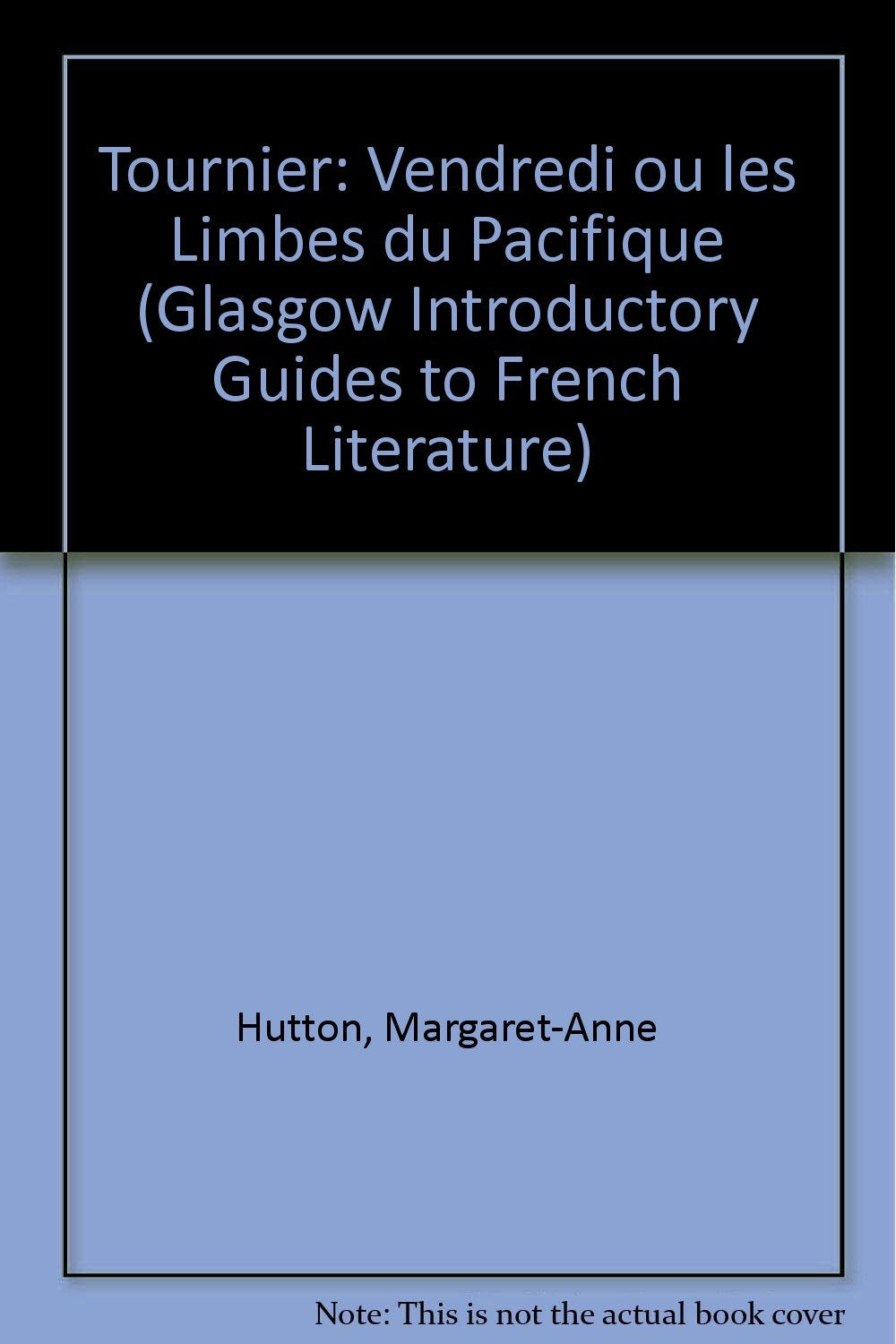 Tournier: Vendredi ou les Limbes du Pacifique (Glasgow Introductory Guides to French Literature) Contemporary literature Books