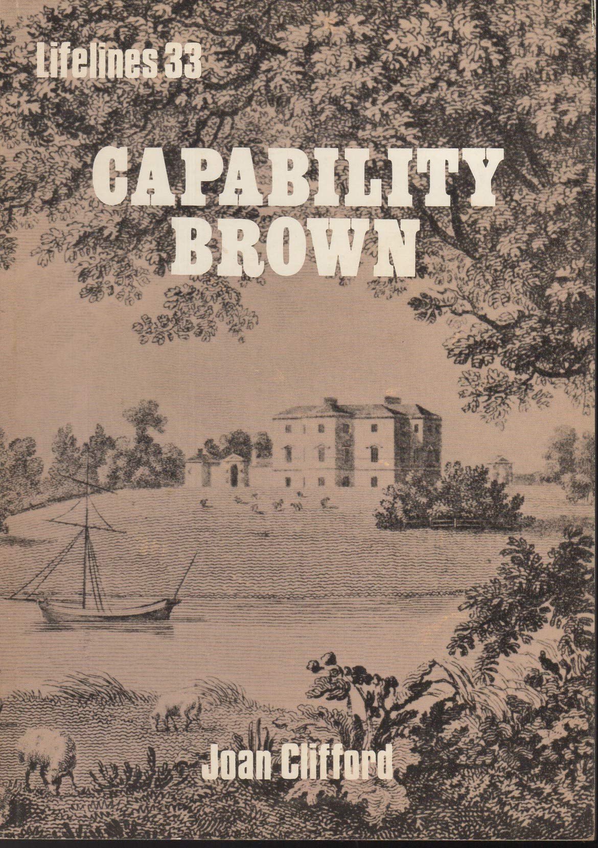 Capability Brown: An Illustrated Life of Lancelot Brown 1716-1783 (Lifelines Series, Band 33) Art & Literature