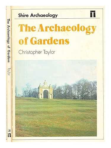 The Archaeology of Gardens (Shire archaeology series) Social Sciences