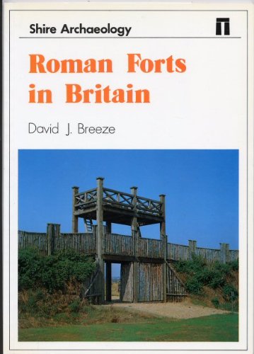 Roman Forts in Britain (Shire Archaeology ; 37) Social Sciences