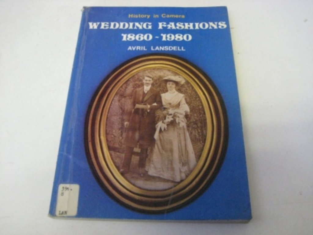 Wedding Fashions, 1860-1980 (History in camera) Film, Art & Culture
