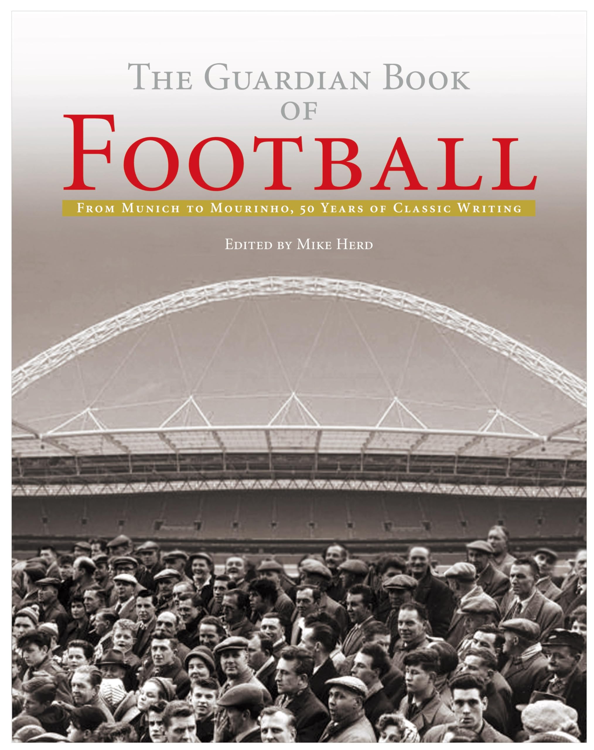 The Guardian Book of Football: 50 Years of Classic Writing Leisure & Fun