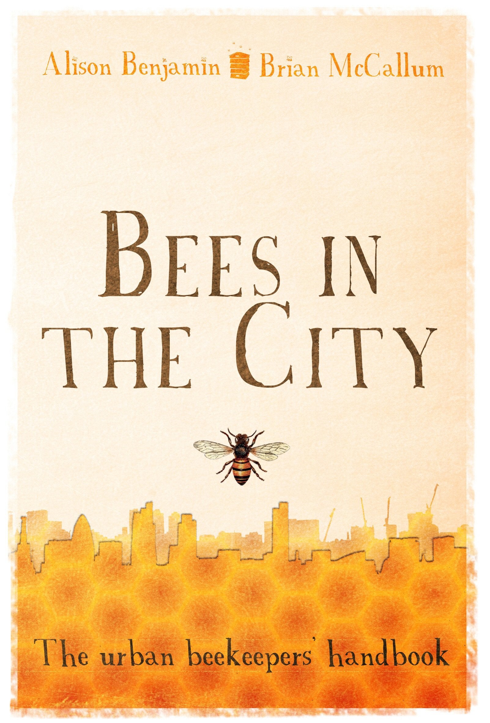 Bees in the City: The urban beekeepers' handbook book