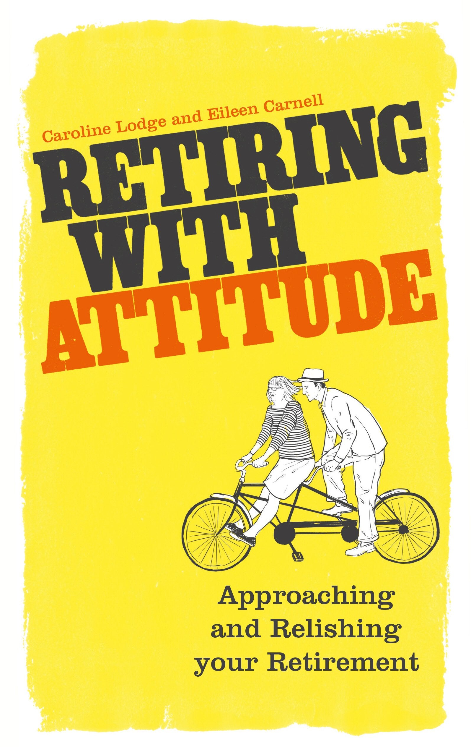 Retiring With Attitude: Approaching And Relishing Your Retirement book