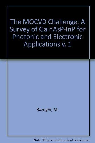 The Mocvd Challenge: A Survey of Gainasp-Inp. for Photonic and Electronic Applications: Volume 1, A Survey of GaInAsP-InP for Photonic and Electronic Applications Business & Technology
