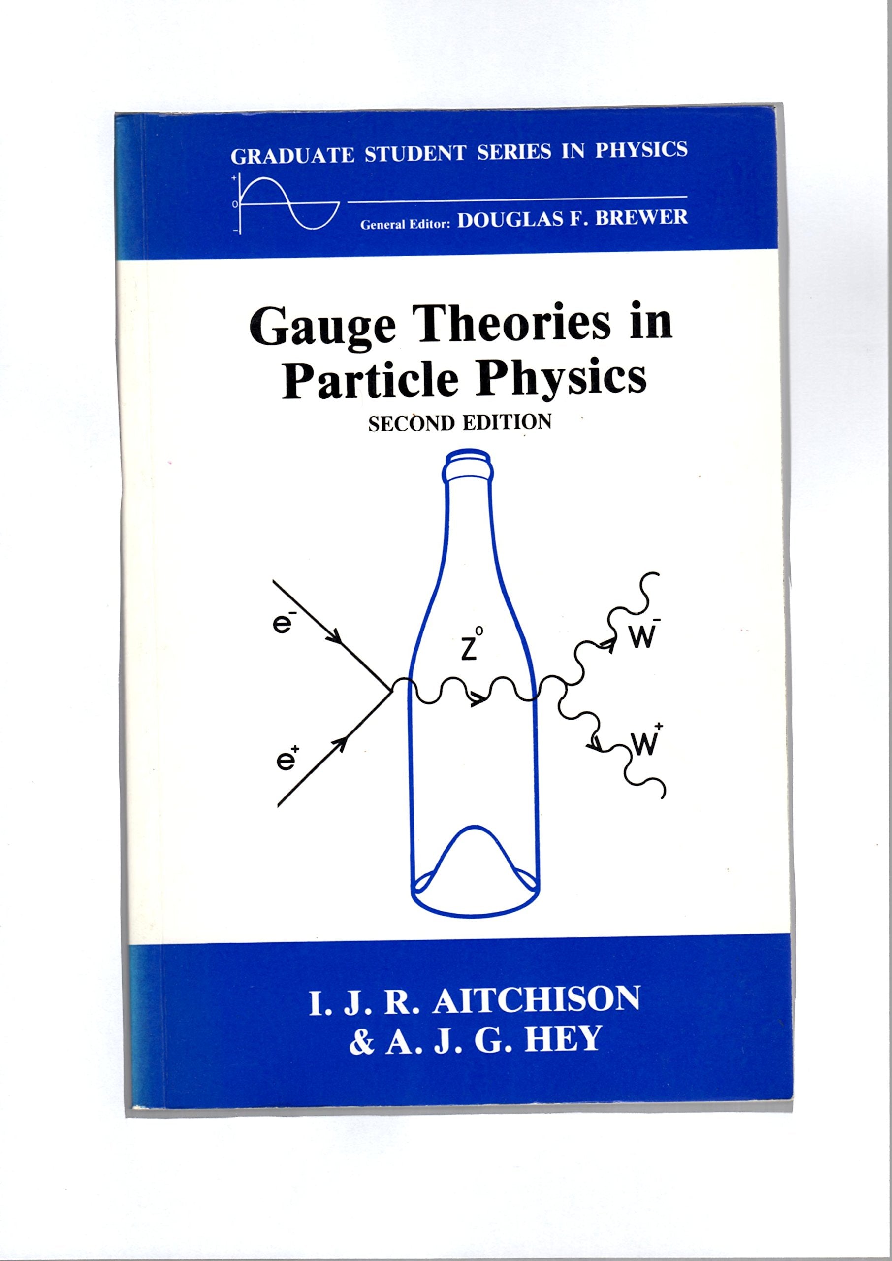 Gauge Theories in Particle Physics: A Practical Introduction (Graduate Student Series in Physics) Natural Sciences