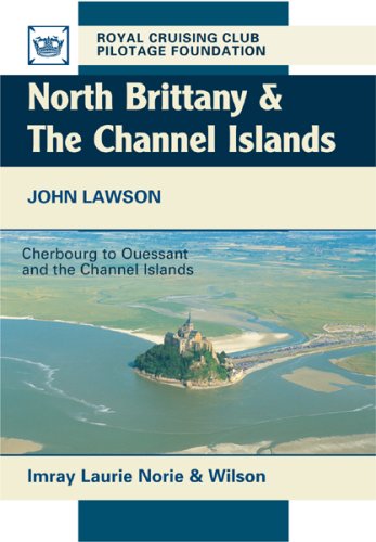 North Brittany and the Channel Islands: Cherbourg to Ouessant and the Channel Islands (Royal Cruising Club Pilotage Foundation) Leisure, Home & Garden