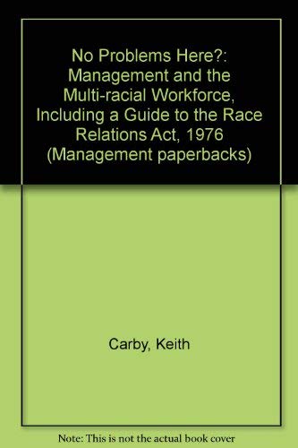 No Problems Here?: Management and the Multi-racial Workforce, Including a Guide to the Race Relations Act, 1976 book