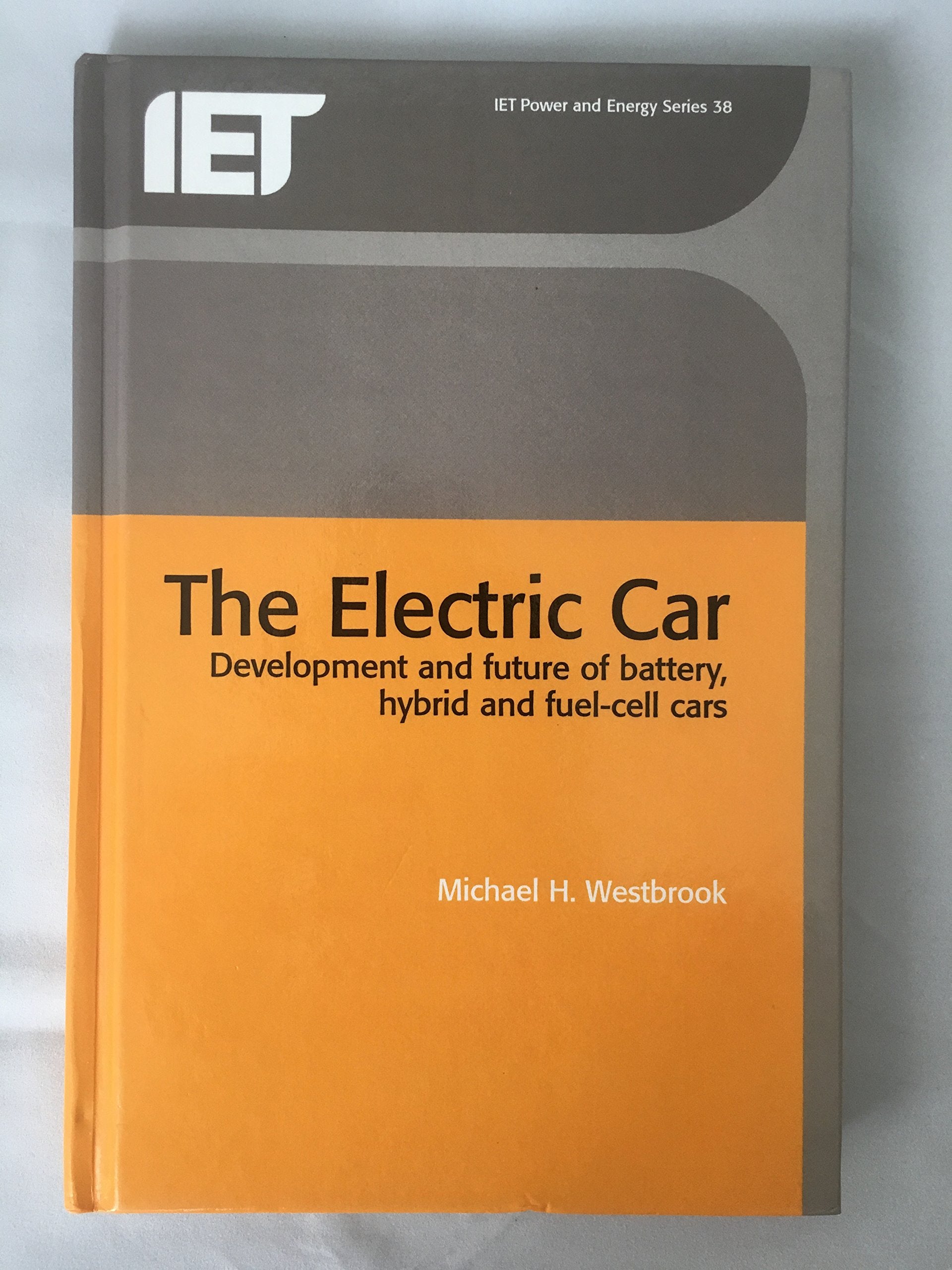 The Electric Car: Development and Future of Battery, Hybrid and Fuel-Cell Cars (Iee Power & Energy Series, 38) Business & Technology