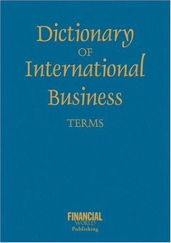 Dictionary of International Business Terms (International Dictionary Series) Business, Finance & Career
